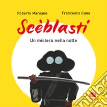 Scèblasti. Un mistero nella notte libro di Marsano Roberta