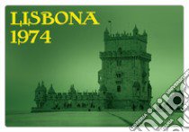 Lisbona 1974. Lisboa è gratis libro di Pompameo Giuseppe