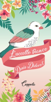 L'uccello bianco libro di Diderot Denis