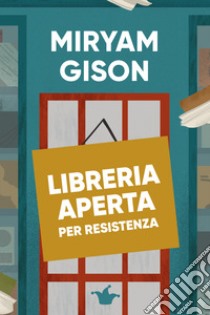 Libreria aperta per resistenza libro di Gison Miryam