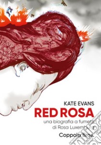 Red Rosa. Una biografia a fumetti di Rosa Luxemburg libro di Evans Kate