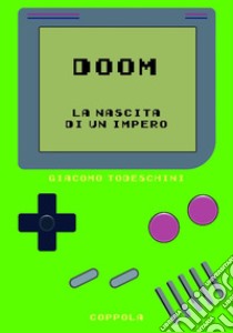 Doom. La nascita di un impero libro di Todeschini Giacomo