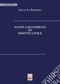 Nuovi casi forensi di diritto civile libro di La Barbiera Giulio