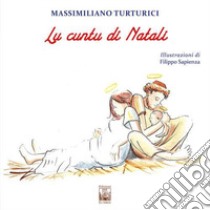 Lu cuntu di Natali. Ediz. illustrata libro di Turturici Massimiliano