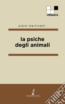 La psiche degli animali libro di Martinetti Piero; Marchesi S. (cur.)