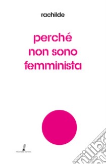 Perché non sono femminista libro di Eymery Marguerite; Sensini F. (cur.)