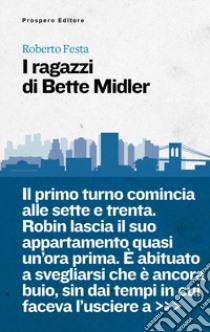 I ragazzi di Bette Midler libro di Festa Roberto