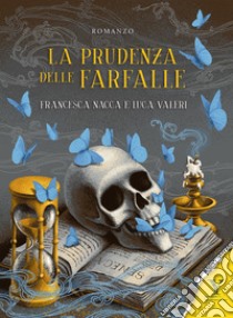 La prudenza delle farfalle libro di Nacca Francesca; Valeri Luca; Rampoldi E. (cur.)