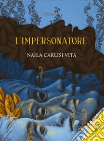 L'impersonatore libro di Carlisi Vita Naila; Rampoldi E. (cur.)