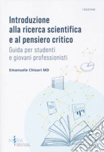 Introduzione alla ricerca scientifica e al pensiero critico. Guida per studenti e giovani professionisti libro di Chisari Emanuele