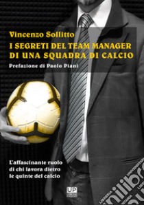 I segreti del team manager di una squadra di calcio libro di Sollitto Vincenzo