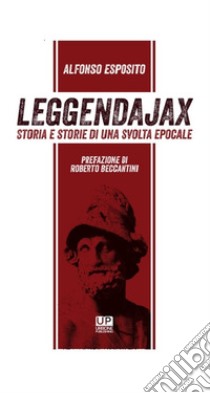 Leggendajax. Storia e storie di una svolta epocale libro