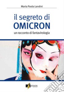 Il segreto di Omicron. Nuova ediz. libro di Landini Maria Paola