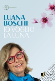 Io voglio la luna libro di Boschi Luana