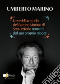 La veridica storia del barone Rosario Marino di San Letterio narrata dal suo nipote libro di Marino Umberto