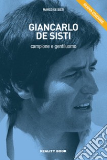 Giancarlo De Sisti. Campione e gentiluomo. Nuova ediz. libro di De Sisti Marco