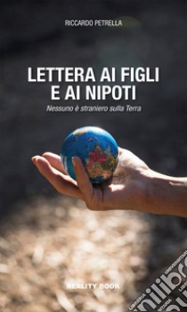 Lettera ai figli e ai nipoti libro di Petrella Riccardo