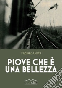 Piove che è una bellezza libro di Gaita Fabiano