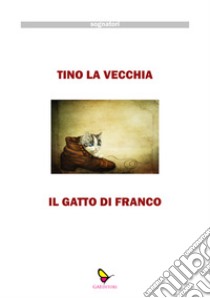 Il gatto di Franco libro di La Vecchia Tino