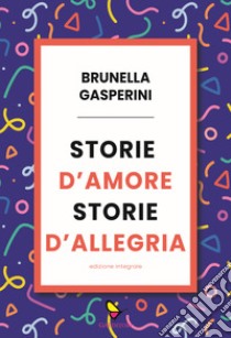 Storie d'amore storie d'allegria. Ediz. integrale libro di Gasperini Brunella