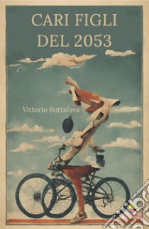 Cari figli del 2053 libro di Buttafava Vittorio