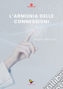 L'armonia delle connessioni libro di Mancuso Angela