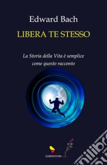 Libera te stesso libro di Bach Edward