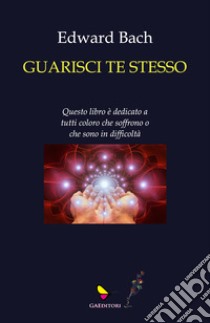 Guarisci te stesso libro di Bach Edward