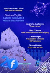 La festa medievale di Motta Sant'Anastasia libro di Chisari Valentina Carmen; Virgillito Gianluca; Di Maura Mara