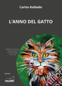 L'anno del gatto libro di Robledo Carlos