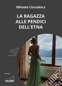 La ragazza alle pendici dell'Etna libro di Ciocodeica Mihaela