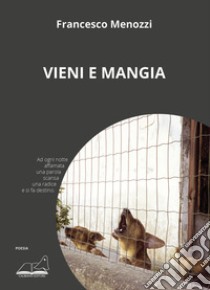 Vieni e mangia libro di Menozzi Francesco