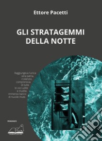 Gli stratagemmi della notte libro di Pacetti Ettore