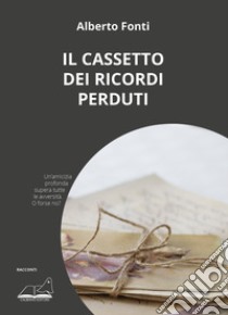 Il cassetto dei ricordi perduti libro di Fonti Alberto