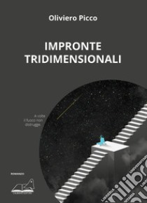 Impronte tridimensionali libro di Picco Oliviero