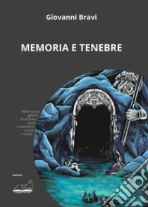 Memoria e tenebre libro di Bravi Giovanni