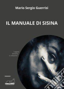 Il manuale di Sisina libro di Guerrisi Mario Sergio