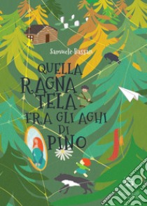 Quella ragnatela fra gli aghi di pino libro di Bassan Samuele