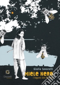 Miele nero. I legami del Biviere libro di Savarelli Giulia