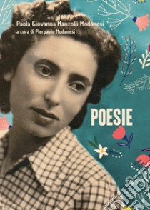 Poesie libro di Manzolli Modonesi Paola Giovanna; Modonesi P. (cur.)