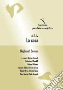 La casa libro di Samini Naghmeh; Mahnaz Esmaeili M. (cur.)