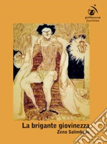 La brigante giovinezza libro di Salimbeni Zeno