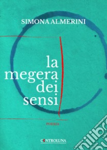 La megera dei sensi libro di Almerini Simona