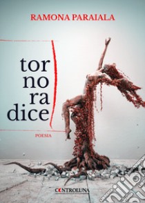 Torno radice libro di Paraiala Ramona