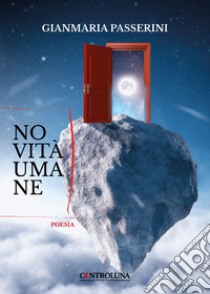 Novità umane libro di Passerini Gianmaria