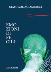 Emozioni difficili libro di Giampaoli Giampaolo