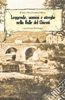 Leggende uomini e streghe nella valle del Chienti. Nuova ediz. libro di Gentiloni Silveri Roberto Massi