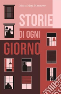 Storie di ogni giorno libro di Magi Manzotto Maria