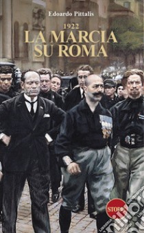 1922. La marcia su Roma libro di Pittalis Edoardo