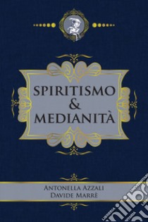 Spiritismo & medianità libro di Azzali Antonella; Marrè Davide